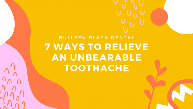 7 Ways To Relieve An Unbearable Toothache
